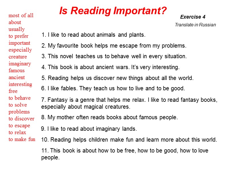 Translate in Russian 1. I like to read about animals and plants. 2. My